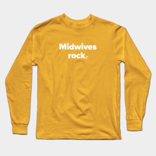 Midwives rock. Long Sleeve T-Shirt